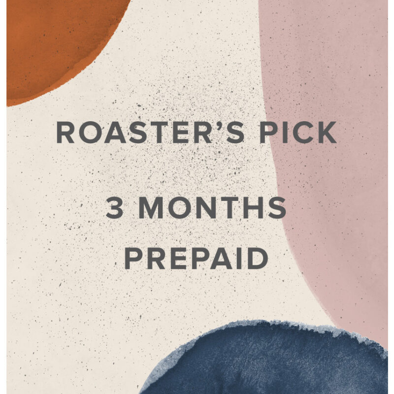 Roaster’s Pick – 3 Months Prepaid Coffee